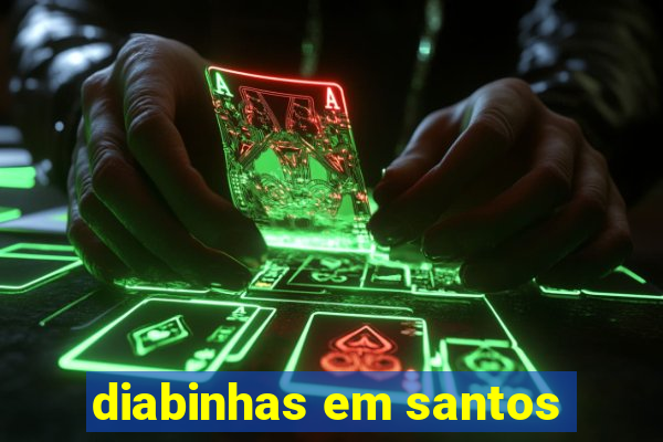 diabinhas em santos